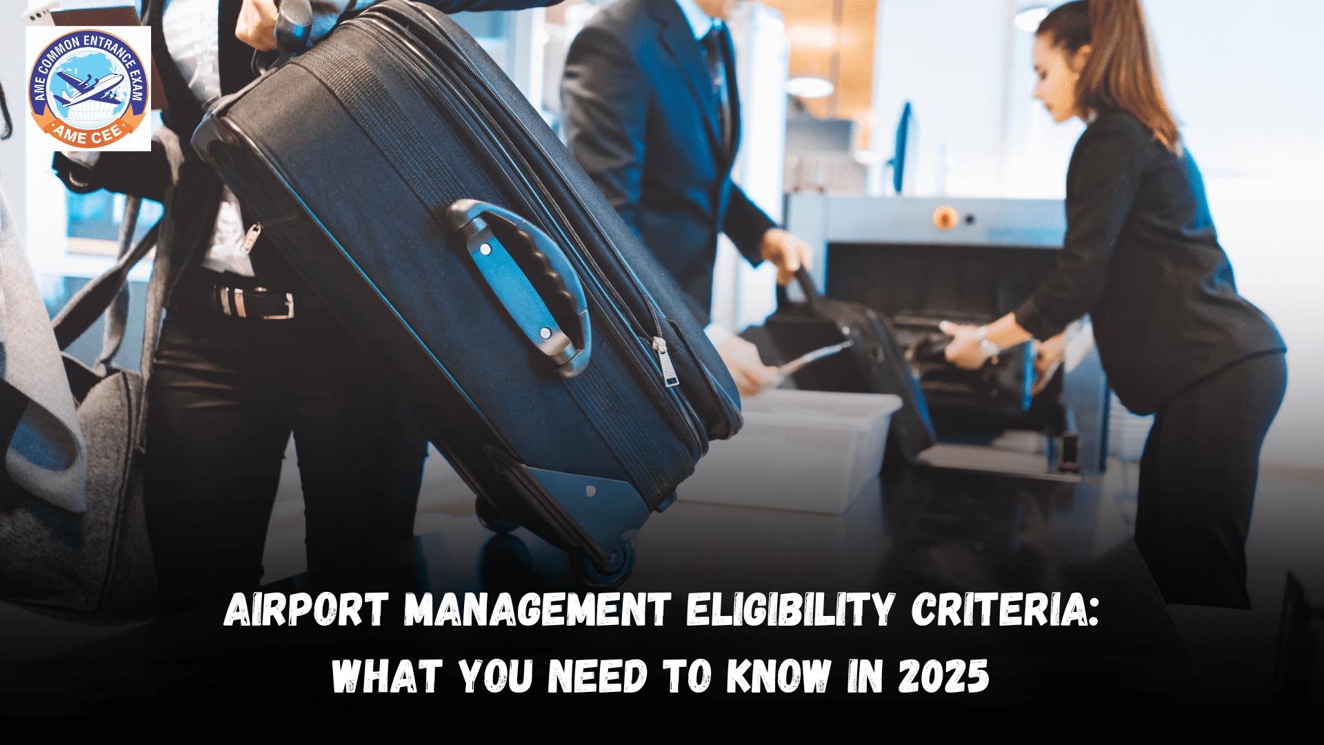 Airport Management Eligibility Criteria: What You Need To Know In 2025