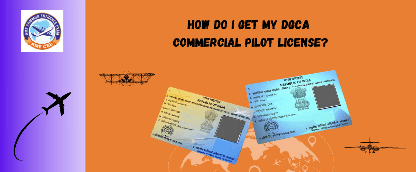 how-do-i-get-my-dgca-commercial-pilot-license-ame-cee-exam-2024-india