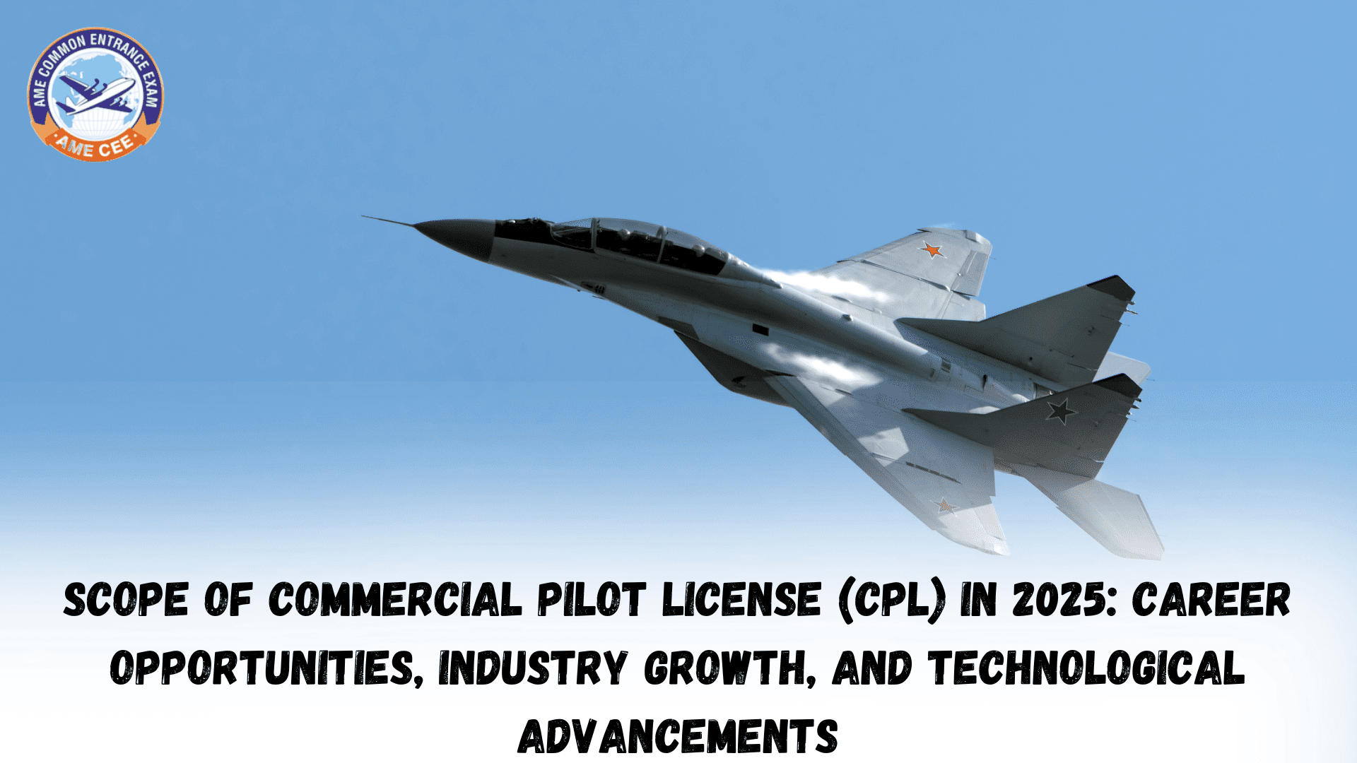 Scope Of Commercial Pilot License (CPL) In 2025 Career Opportunities, Industry Growth, And Technological Advancements